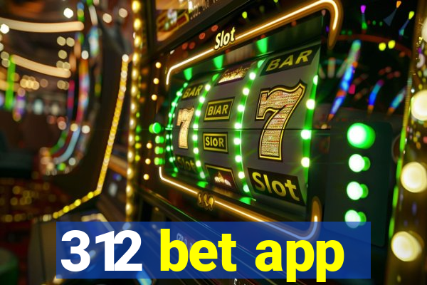 312 bet app